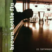 CD - Brown Bottle Flu - In Between