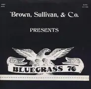 Brown, Sullivan & Co. - Bluegrass 76