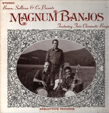 Brown, Sullivan & Co. - Brown, Sullivan & Co. Presents Magnum Banjos