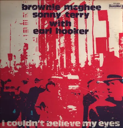 Brownie McGhee And Sonny Terry With Earl Hooker - I Couldn't Believe My Eyes