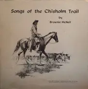 Brownie McNeil - Songs Of The Chisholm Trail