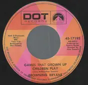 Browning Bryant - Games That Grown Up Children Play / Hey Little Girl