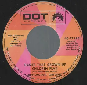 Browning Bryant - Games That Grown Up Children Play / Hey Little Girl