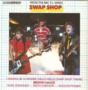 7'' - Brown Sauce - I Wanna Be A Winner / Hello Hello (Swap Shop Theme)