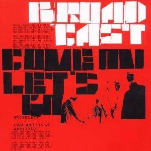 Broadcast - Come On Let's Go