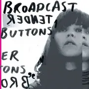 LP & MP3 - Broadcast - Tender Buttons