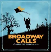 broadway calls - BE All You Can't BE