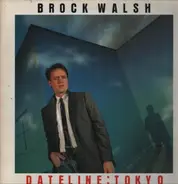 Brock Walsh - Dateline: Tokyo