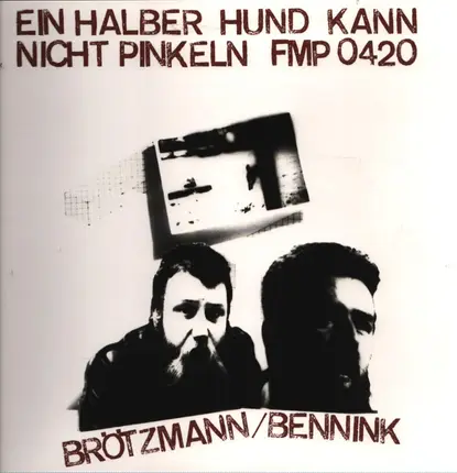 Brötzmann / Bennink - Ein Halber Hund Kann Nicht Pinkeln