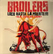 Broilers -  Loco Hasta La Muerte!!! E.P. Collection