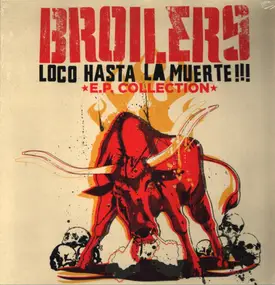 The Broilers -  Loco Hasta La Muerte!!! E.P. Collection