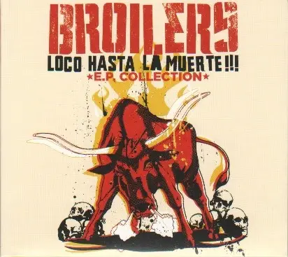 Broilers -  Loco Hasta La Muerte!!! E.P. Collection