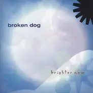 Broken Dog - Brighter Now