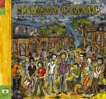 Broken Social Scene Presents Brendan Canning - Something For All Of Us