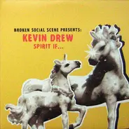 Broken Social Scene Presents: Kevin Drew - Spirit If...