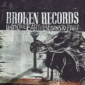 Broken Records - until The Earth..