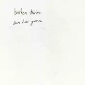 BROKEN TWIN - SUN HAS..