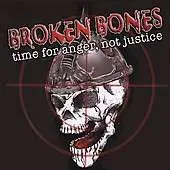 broken bones - Time for Anger, Not Justice