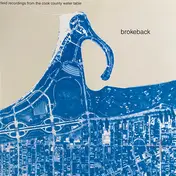 Brokeback - Field Recordings from the Cook County Water Table