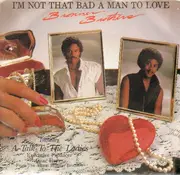 7inch Vinyl Single - Bronner Brothers - I'm Not That Bad A Man To Love