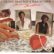 7'' - Bronner Brothers - I'm Not That Bad A Man To Love
