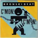 7inch Vinyl Single - Bronski Beat - C'mon! C'mon!/Something Special