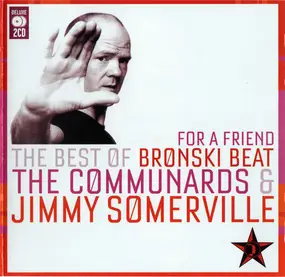 Bronski Beat - For A Friend (The Best Of Bronski Beat / The Communards & Jimmy Somerville)