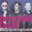 7inch Vinyl Single - Bronski Beat - I'm Gonna Run Away From You