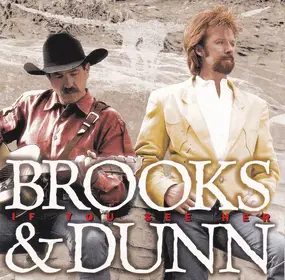 Brooks & Dunn - If You See Her