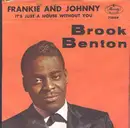 7inch Vinyl Single - Brook Benton - Frankie And Johnny / It's Just A House Without You