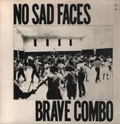 Brave Combo - No Sad Faces