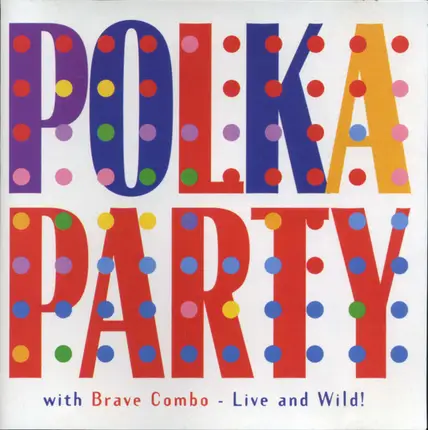Brave Combo - Polka Party With Brave Combo - Live And Wild!
