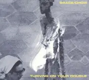 LP & CD - Brace/Choir - Turning On Your Double - .. DOUBLE