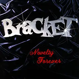 Bracket - Novelty Forever