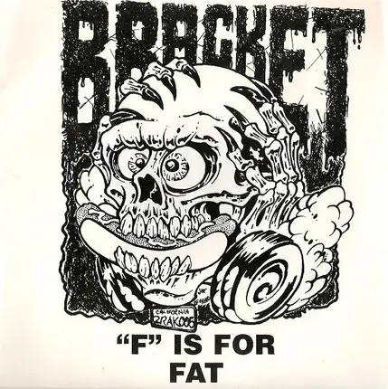 Bracket - "F" Is For Fat