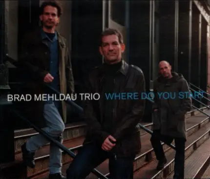 Brad Mehldau Trio - Where Do You Start