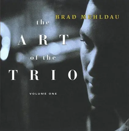 Brad Mehldau - The Art of the Trio, Vol. 1