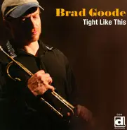 Brad Goode - Tight Like This