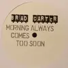 12inch Vinyl Single - Bradley Carter - Morning Always Comes Too Soon