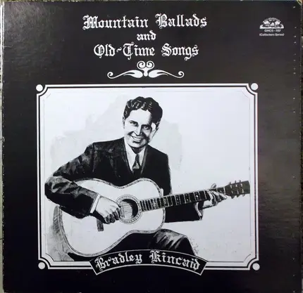 Bradley Kincaid - Mountain Ballads and Old Time Songs