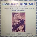 LP - Bradley Kincaid - Mountain Ballads And Old Time Songs - Album Number Two