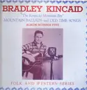 LP - Bradley Kincaid - Mountain Ballads And Old Time Songs - Album Number Five