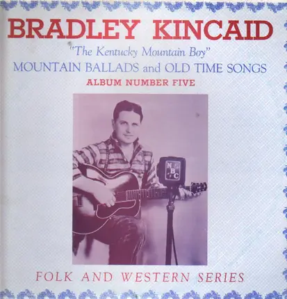 Bradley Kincaid - Mountain Ballads and Old Time Songs, Album Number Five