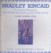 Bradley Kincaid - Mountain Ballads and Old Time Songs, Album Number Four