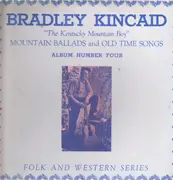 LP - Bradley Kincaid - Mountain Ballads And Old Time Songs - Album Number Four