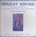 LP - Bradley Kincaid - Mountain Ballads And Old Time Songs - Album Number Four