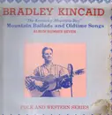 LP - Bradley Kingcaid - Mountain Ballads And Oldtime Songs