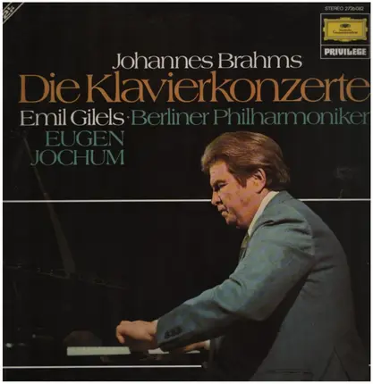 Brahms / Emil Gilels, Berliner Ph., Eugen Jochum - Die Klavierkonzerte