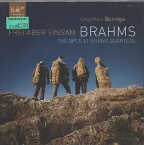 Johannes Brahms - Frei Aber Einsam - The Opus 51 String Quartets