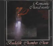 Brahms / Schubert / Rissini / Mendelssohn / Liszt - Budafok Chamber Choir - Romantic Choral Works